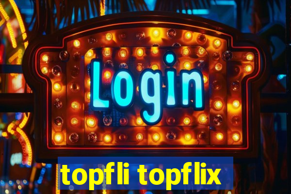 topfli topflix