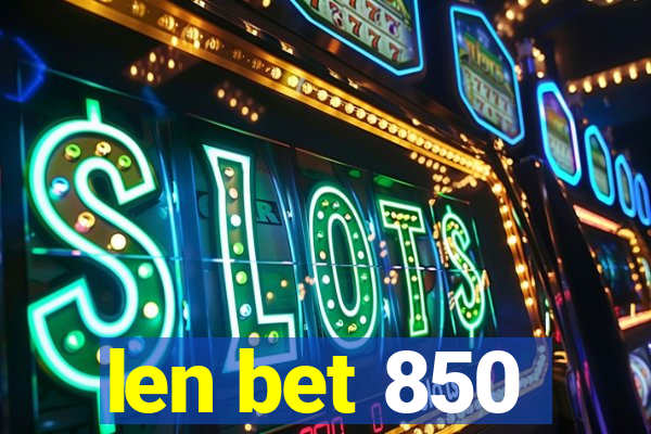 len bet 850