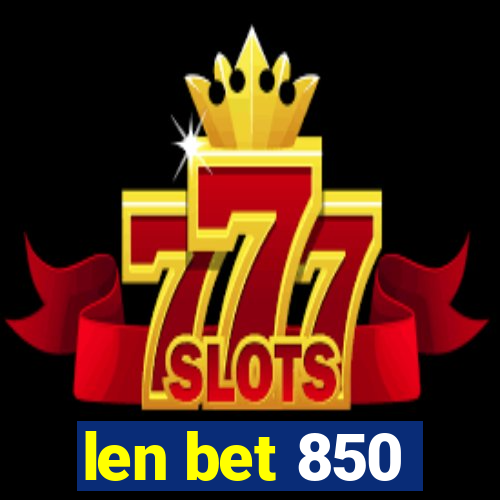 len bet 850