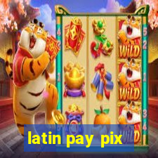 latin pay pix