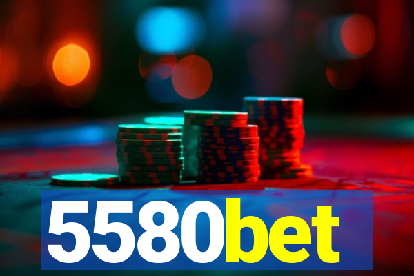 5580bet