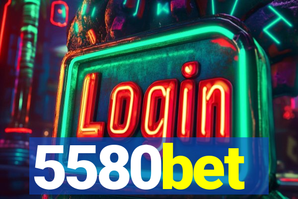 5580bet