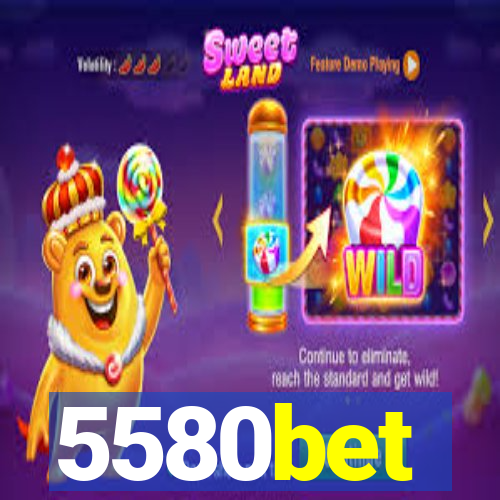 5580bet