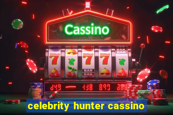 celebrity hunter cassino