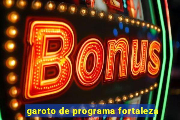 garoto de programa fortaleza