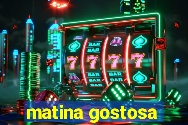 matina gostosa