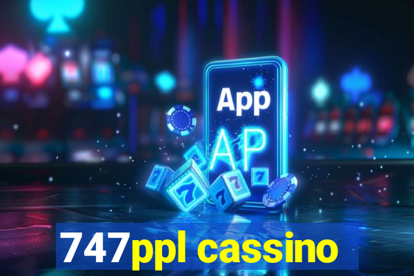 747ppl cassino