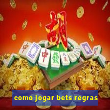 como jogar bets regras