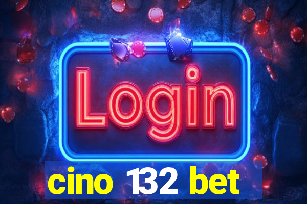 cino 132 bet