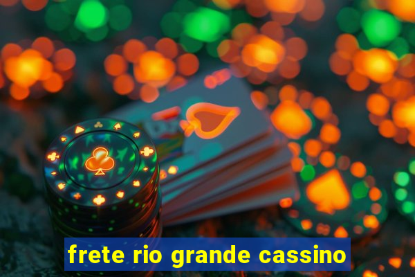 frete rio grande cassino