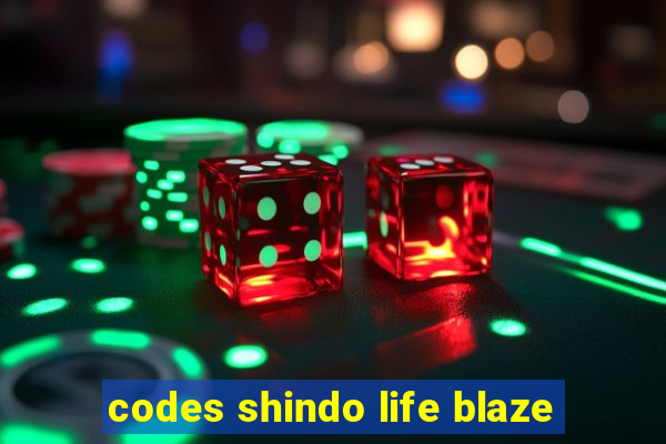 codes shindo life blaze