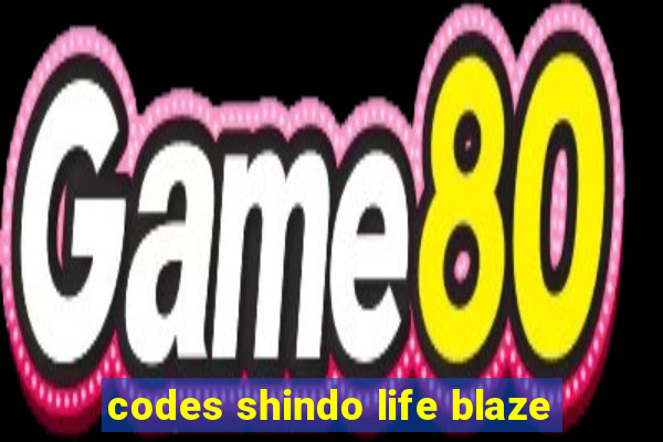 codes shindo life blaze