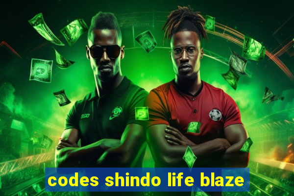 codes shindo life blaze