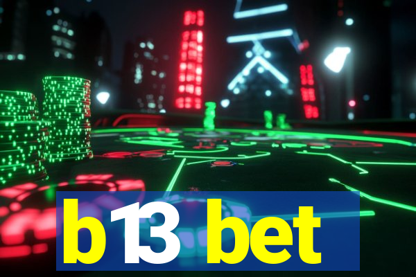 b13 bet