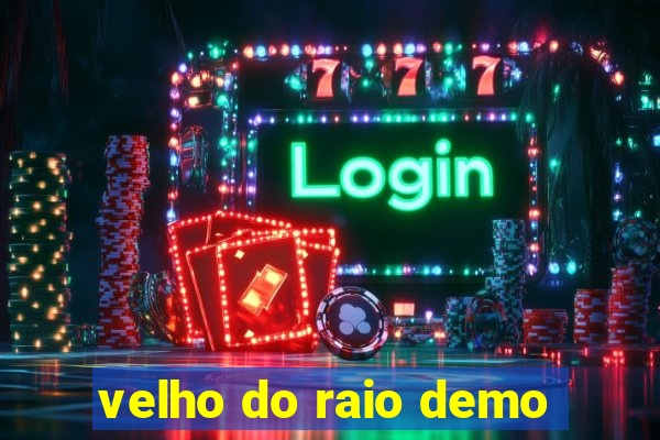 velho do raio demo