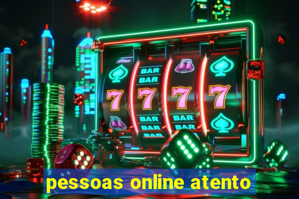 pessoas online atento