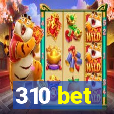 310 bet