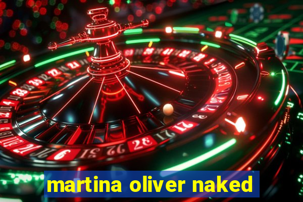 martina oliver naked