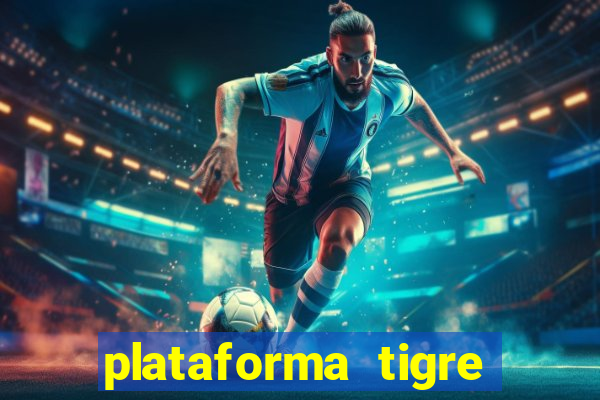 plataforma tigre pagando no cadastro