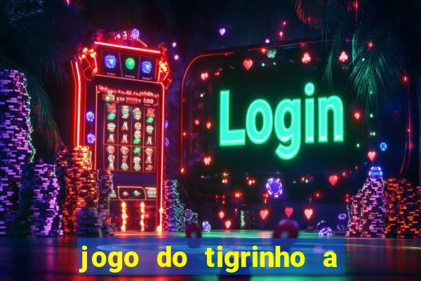 jogo do tigrinho a partir de r$ 1