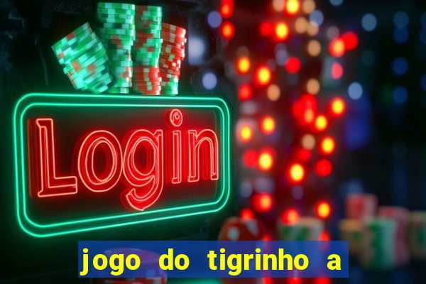 jogo do tigrinho a partir de r$ 1