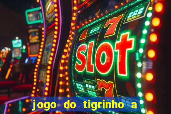 jogo do tigrinho a partir de r$ 1