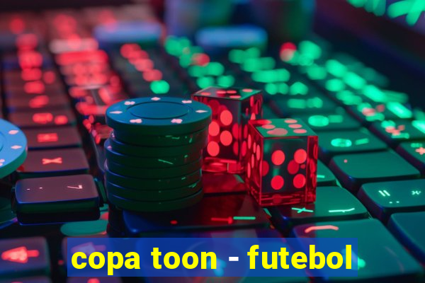 copa toon - futebol