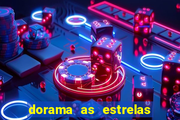 dorama as estrelas nao sao tao brilhantes quanto voce