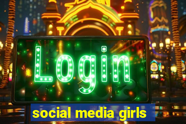 social media girls