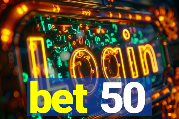 bet 50