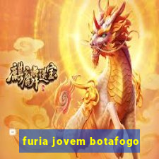 furia jovem botafogo