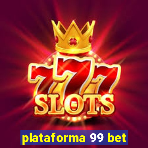 plataforma 99 bet