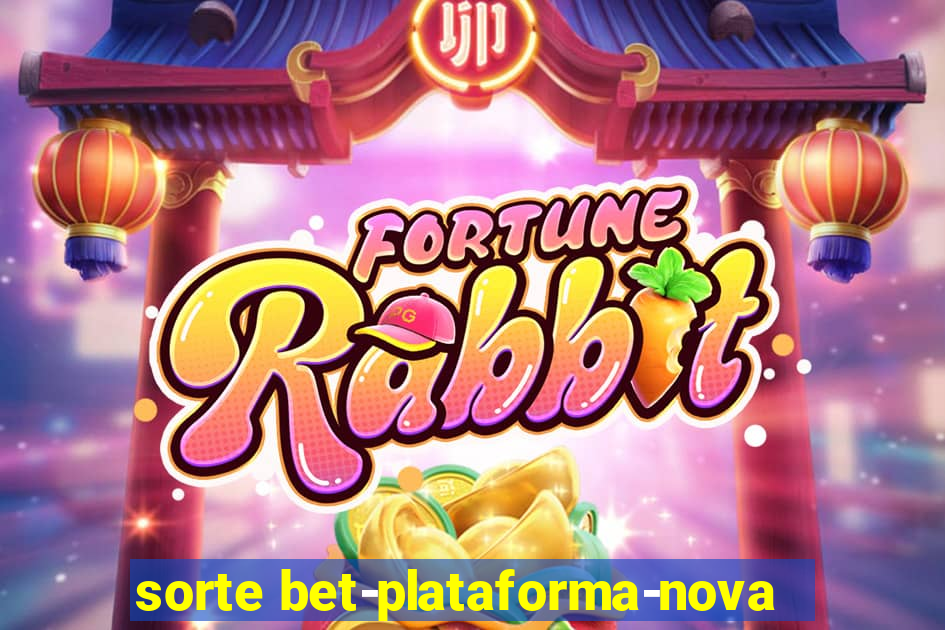 sorte bet-plataforma-nova