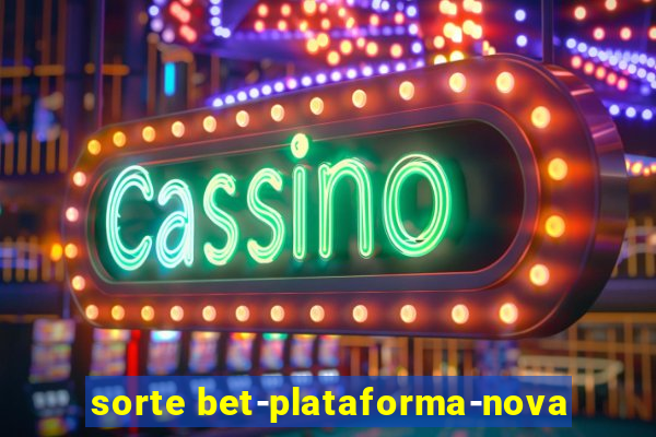 sorte bet-plataforma-nova