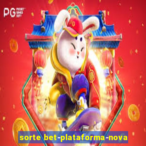 sorte bet-plataforma-nova