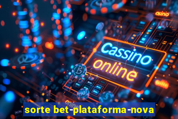 sorte bet-plataforma-nova