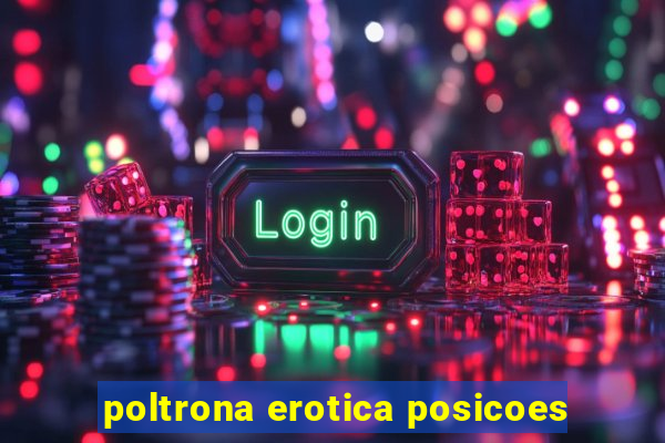 poltrona erotica posicoes