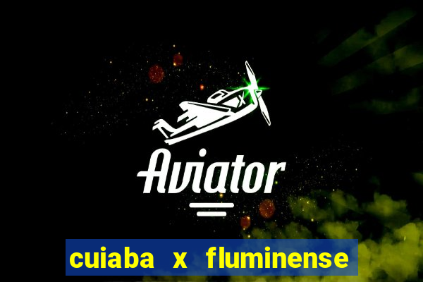 cuiaba x fluminense ao vivo