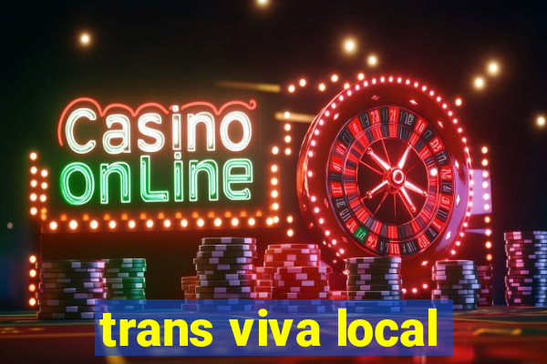 trans viva local