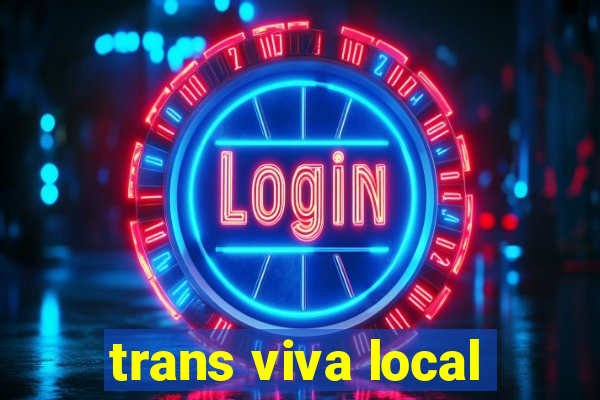 trans viva local