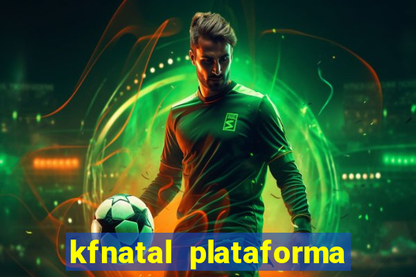 kfnatal plataforma de jogos