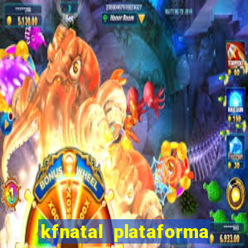 kfnatal plataforma de jogos