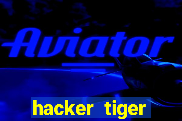 hacker tiger fortune gratis