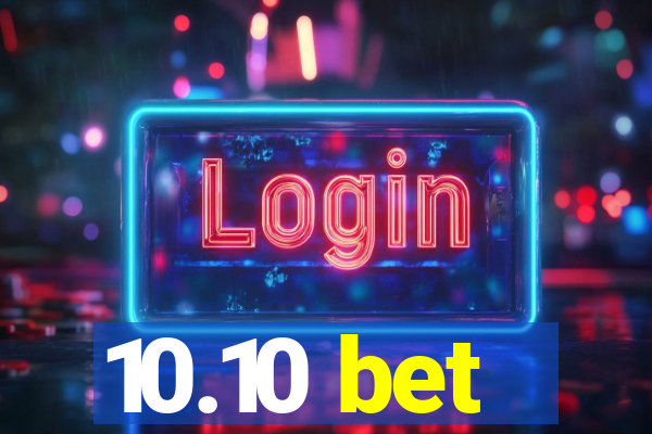 10.10 bet