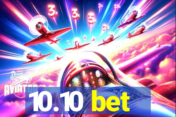 10.10 bet