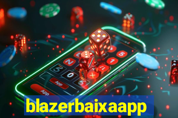 blazerbaixaapp