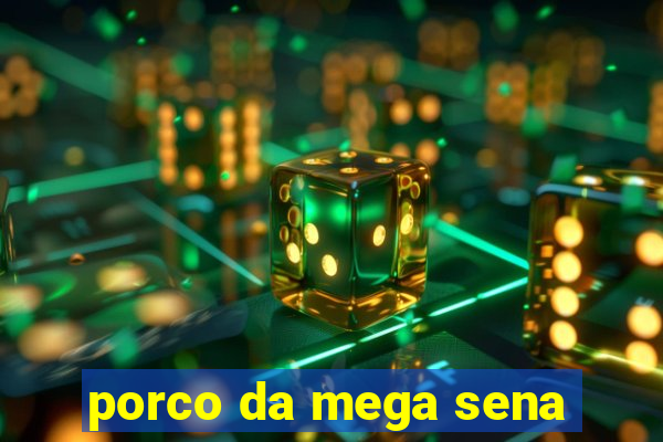 porco da mega sena