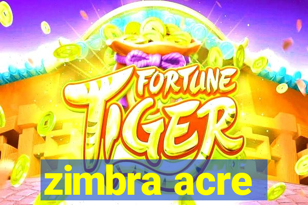 zimbra acre