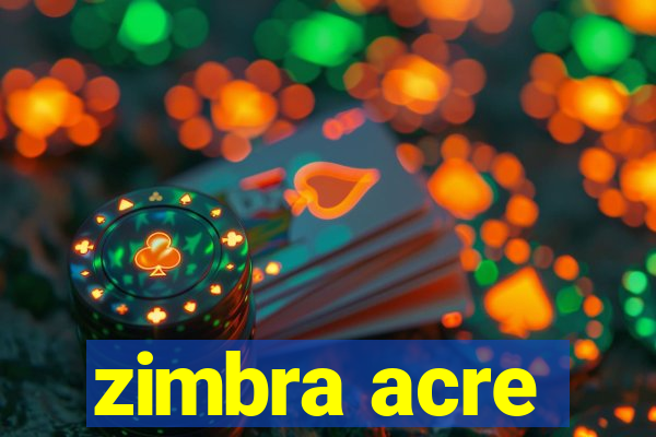 zimbra acre