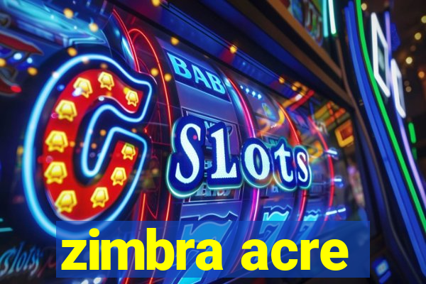 zimbra acre